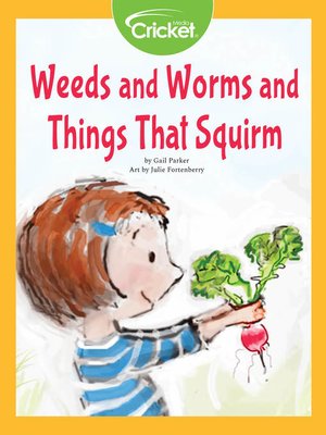 cover image of Weeds and Worms and Things That Squirm